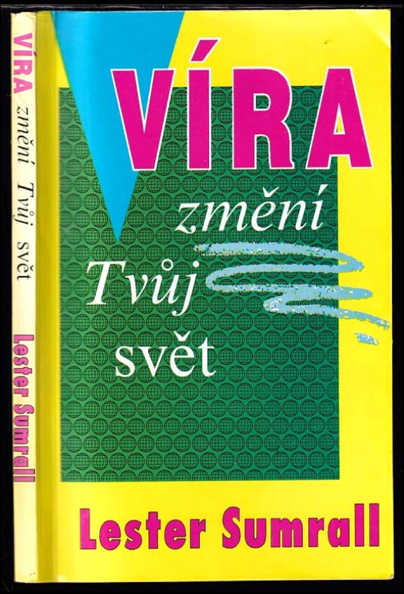 Víra změní tvůj svět (Lester Frank Sumrall, 1992)