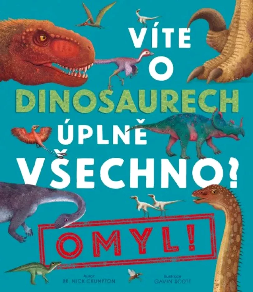 Víte o dinosaurech úplně všechno? - Omyl! (Nick Crumpton, 2024)
