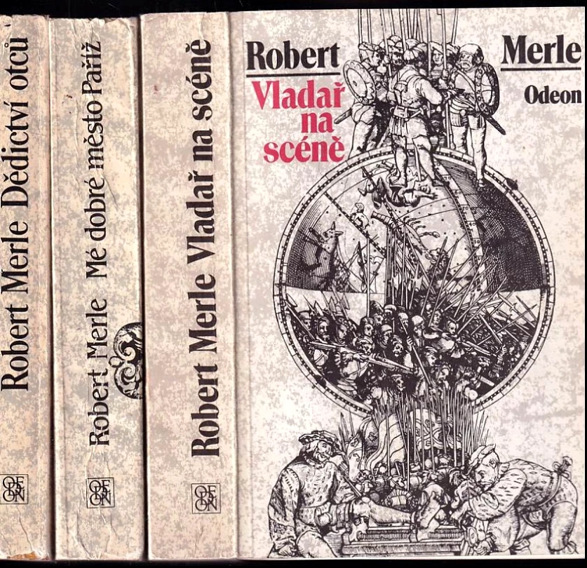 Levně Vladař na scéně + Mé dobré město Paříž + Dědictví otců (Robert Merle, 1989)
