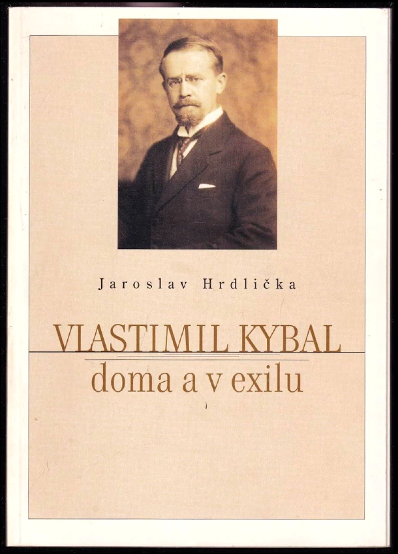 Vlastimil Kybal doma a v exilu (Jaroslav Hrdlička, 2001)