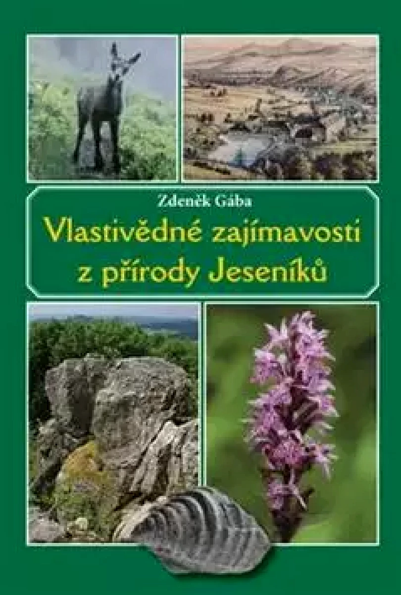 Vlastivědné zajímavosti z přírody Jeseníků (Zdeněk Gába, 2014)