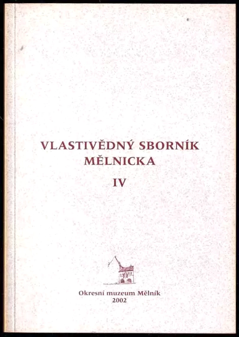 Levně Vlastivědný sborník Mělnicka IV (, 2002)