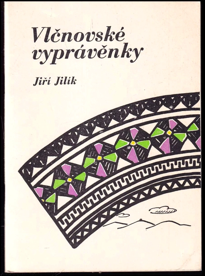 Levně Vlčnovské vyprávěnky (Jiří Jilík, 1980)