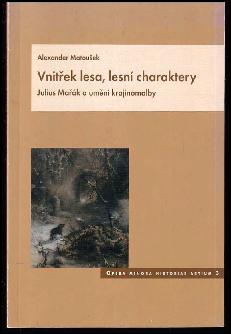 Vnitřek lesa, lesní charaktery (Alexander Matoušek, 2007)