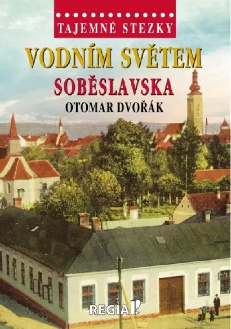 Vodním světem Soběslavska (Otomar Dvořák, 2021)