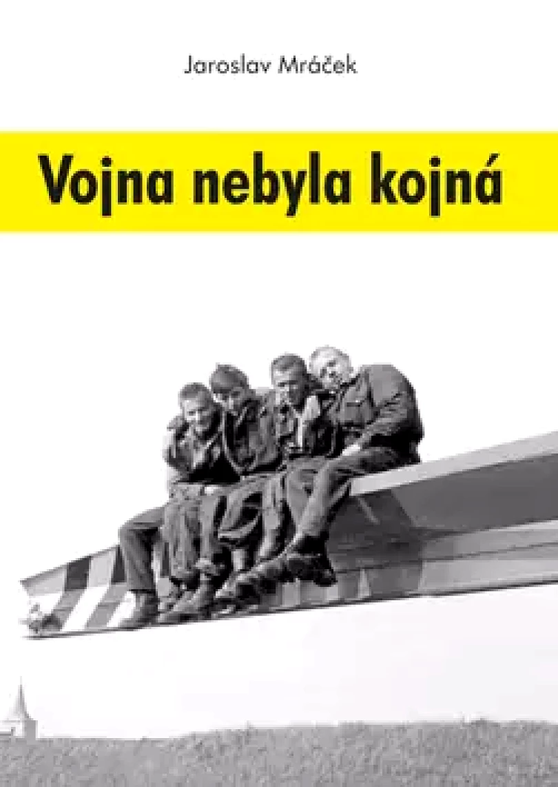 Vojna nebyla kojná, aneb, Vojáček na klíček (Jaroslav Mráček, 2010)