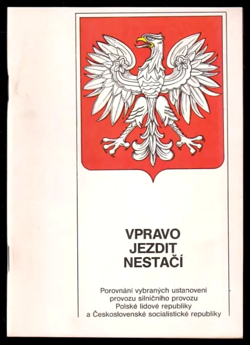 Vpravo jezdit nestačí - porovnání vybraných ustanovení pravidel silničního provozu Polské lidové republiky a Československé socialistické republiky...