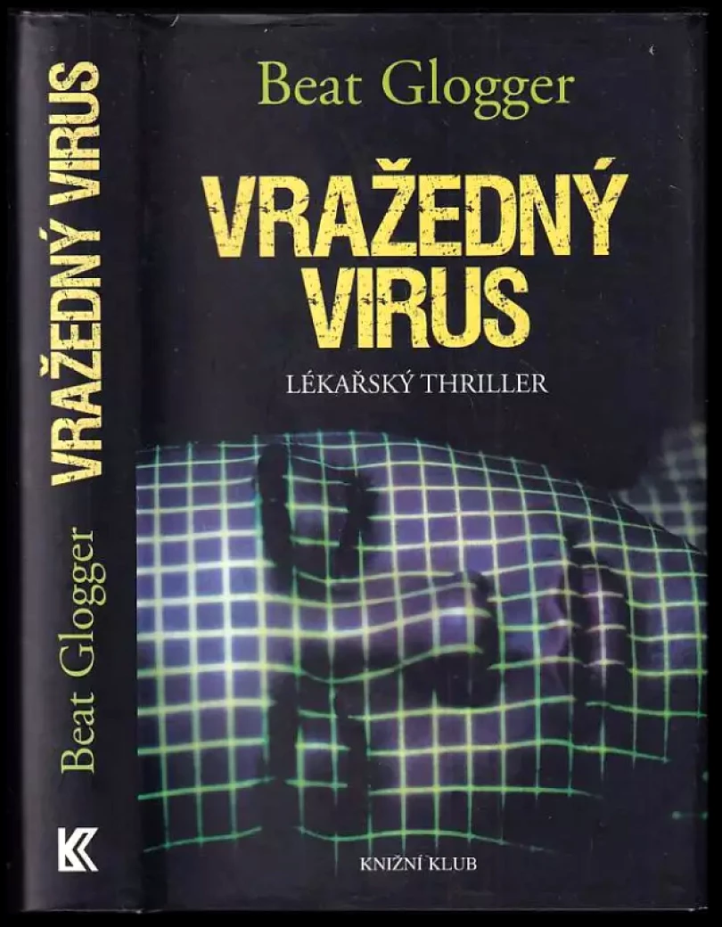 Vražedný virus : lékařský thriller (Beat Glogger, 2008)