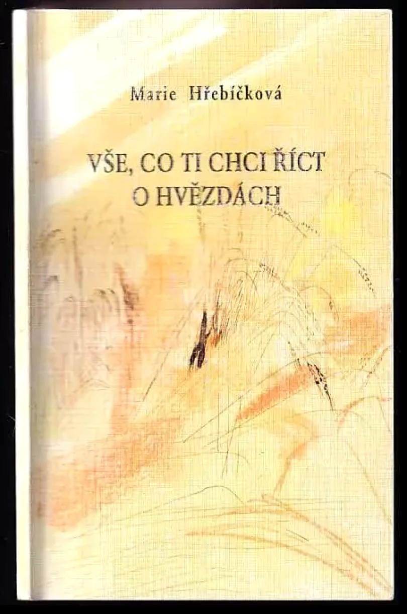 Levně Vše, co ti chci říct o hvězdách (Marie Hřebíčková, 2006)