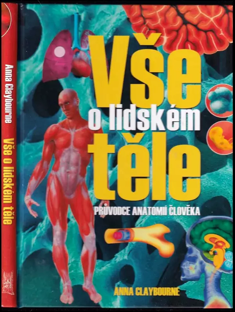 Levně Vše o lidském těle (Anna Claybourne, 2009)