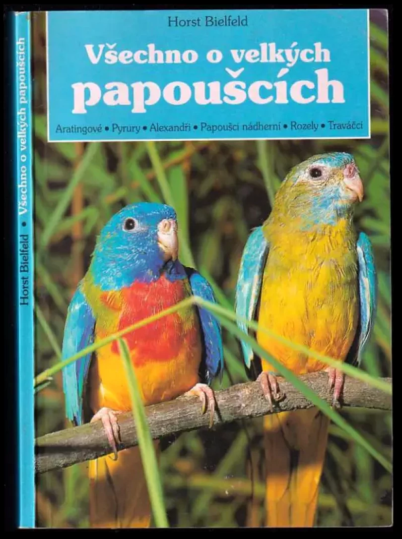 Levně Všechno o velkých papoušcích (Horst Bielfeld, 1998)