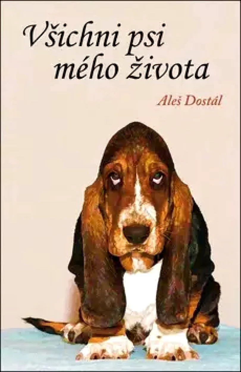 Levně Všichni psi mého života (Aleš Dostál, 2019)