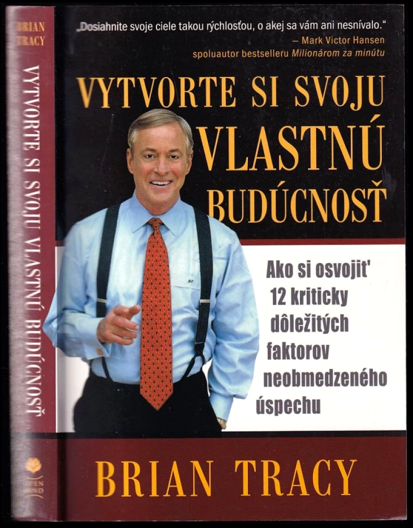 Levně Vytvorte si svoju vlastnú budúcnosť (Brian Tracy, 2010)
