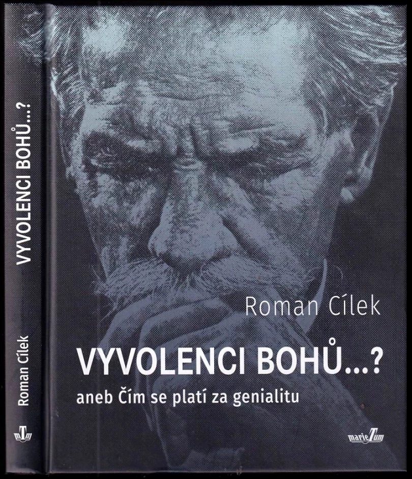 Levně Vyvolenci bohů...?, aneb, Čím se platí za genialitu (Roman Cílek, 2019)