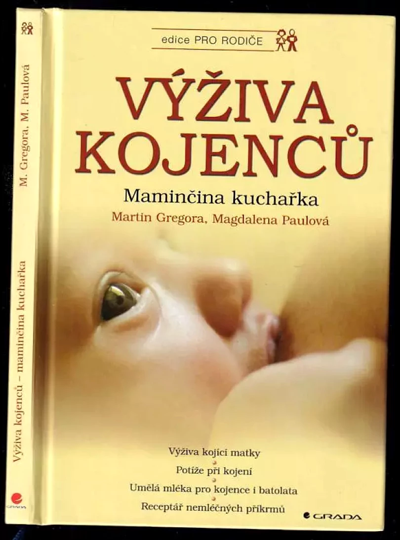 Výživa kojenců : maminčina kuchařka : výživa kojící matky, potíže při kojení, umělá mléka pro kojence i batolata, receptář nemléčných příkrmů (Mart...