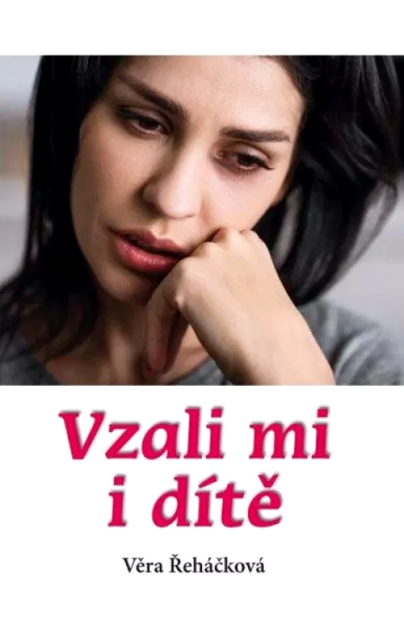 Vzali mi i dítě (Věra Řeháčková, 2021)