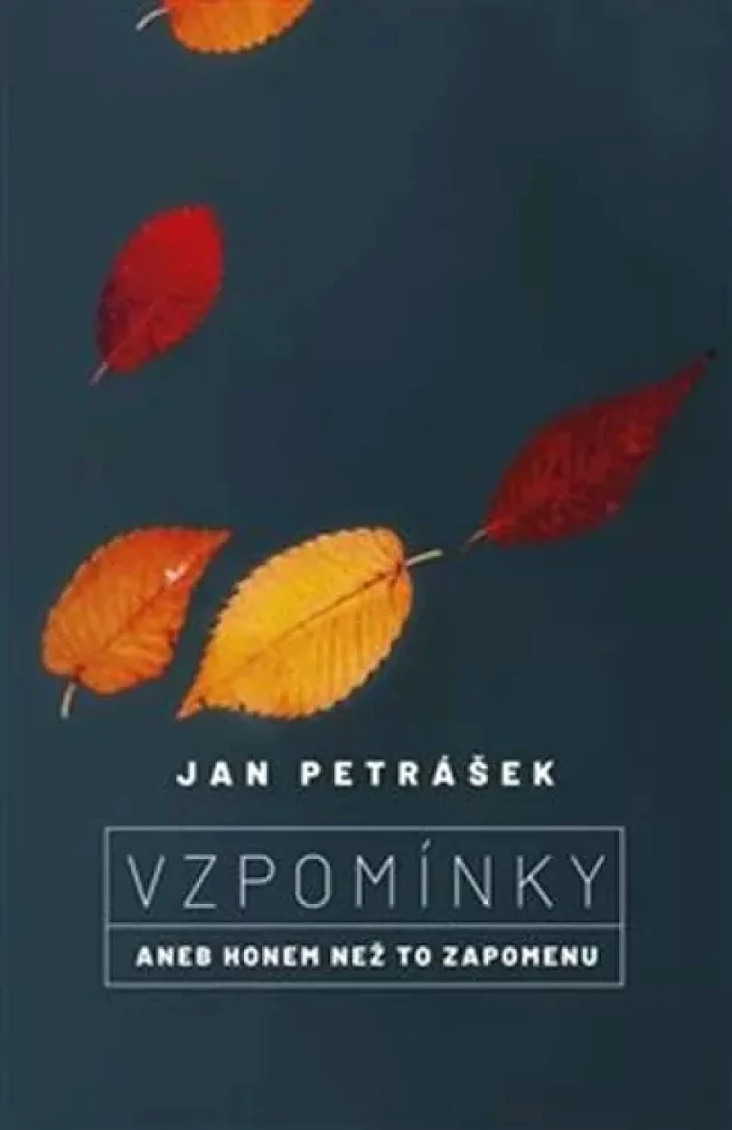 Levně Vzpomínky, aneb, Honem než to zapomenu (Jan Petrásek, 2019)