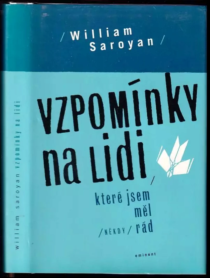 Vzpomínky na lidi, které jsem měl (někdy) rád (William Saroyan, 2001)