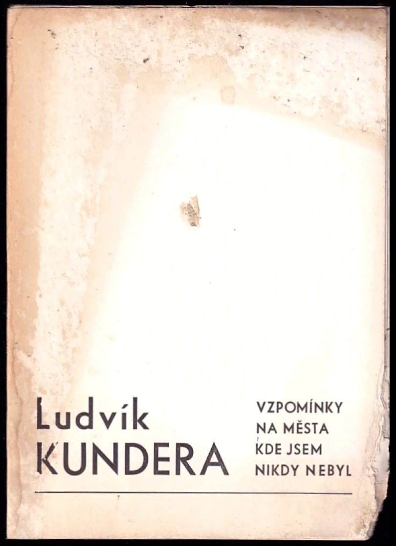 Levně Vzpomínky na města kde jsem nikdy nebyl DEDIKACE LUDVÍK KUNDERA MIROSLAVU HOLUBOVI (Ludvík Kundera, 1990)
