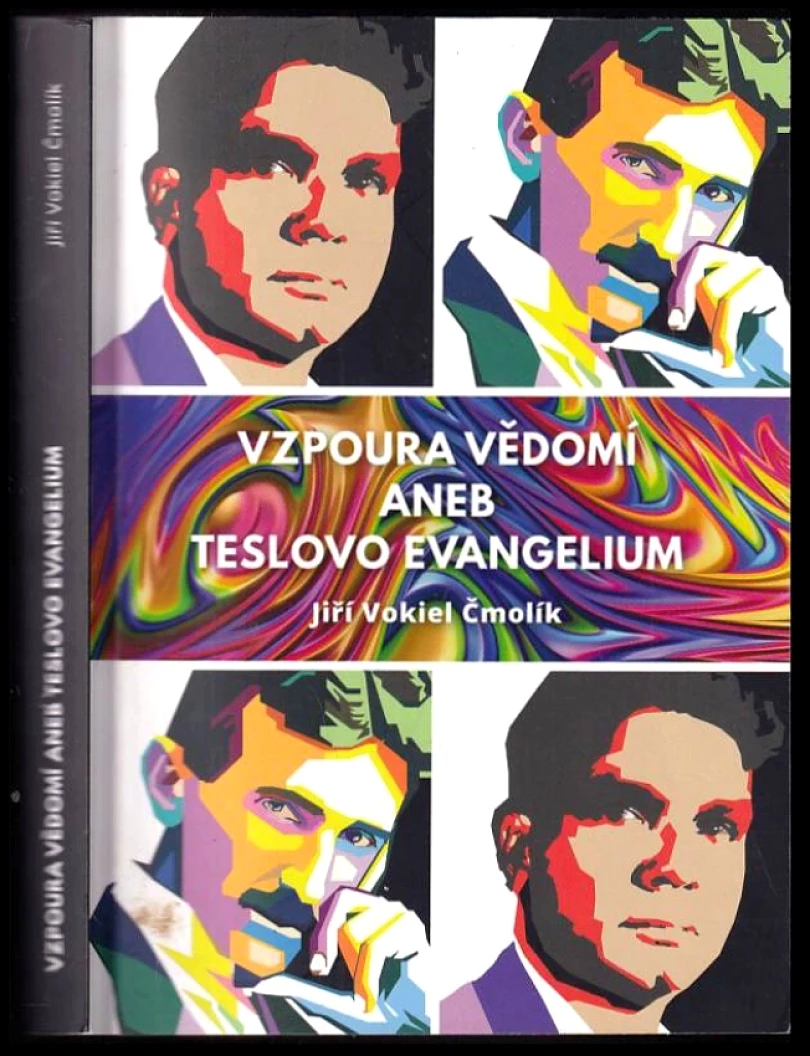 Levně Vzpoura vědomí, aneb, Teslovo evangelium (Jiří Čmolík,, 2016)