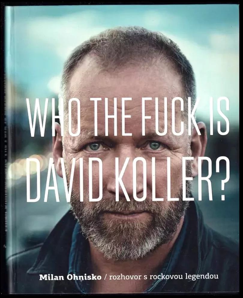 Who the fuck is David Koller? (Milan Ohnisko, 2017)