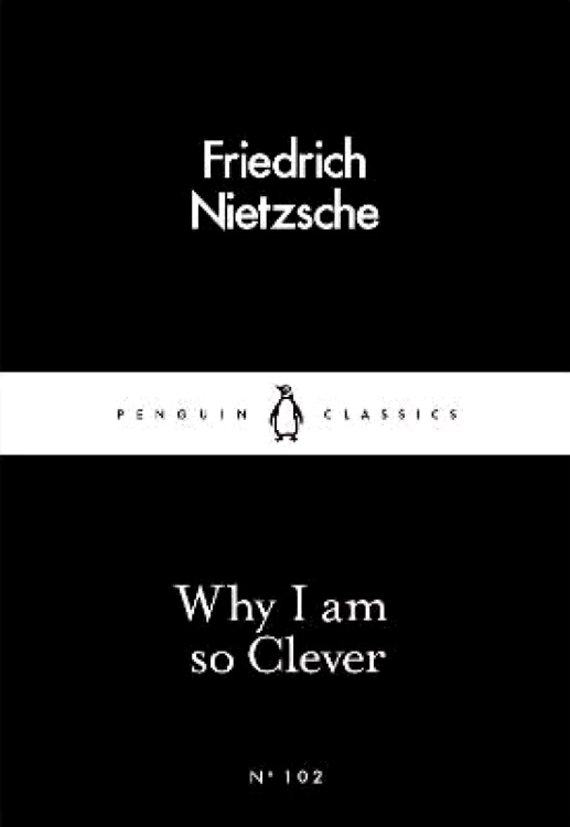 Why I Am so Clever (Friedrich Nietzsche, 2016)