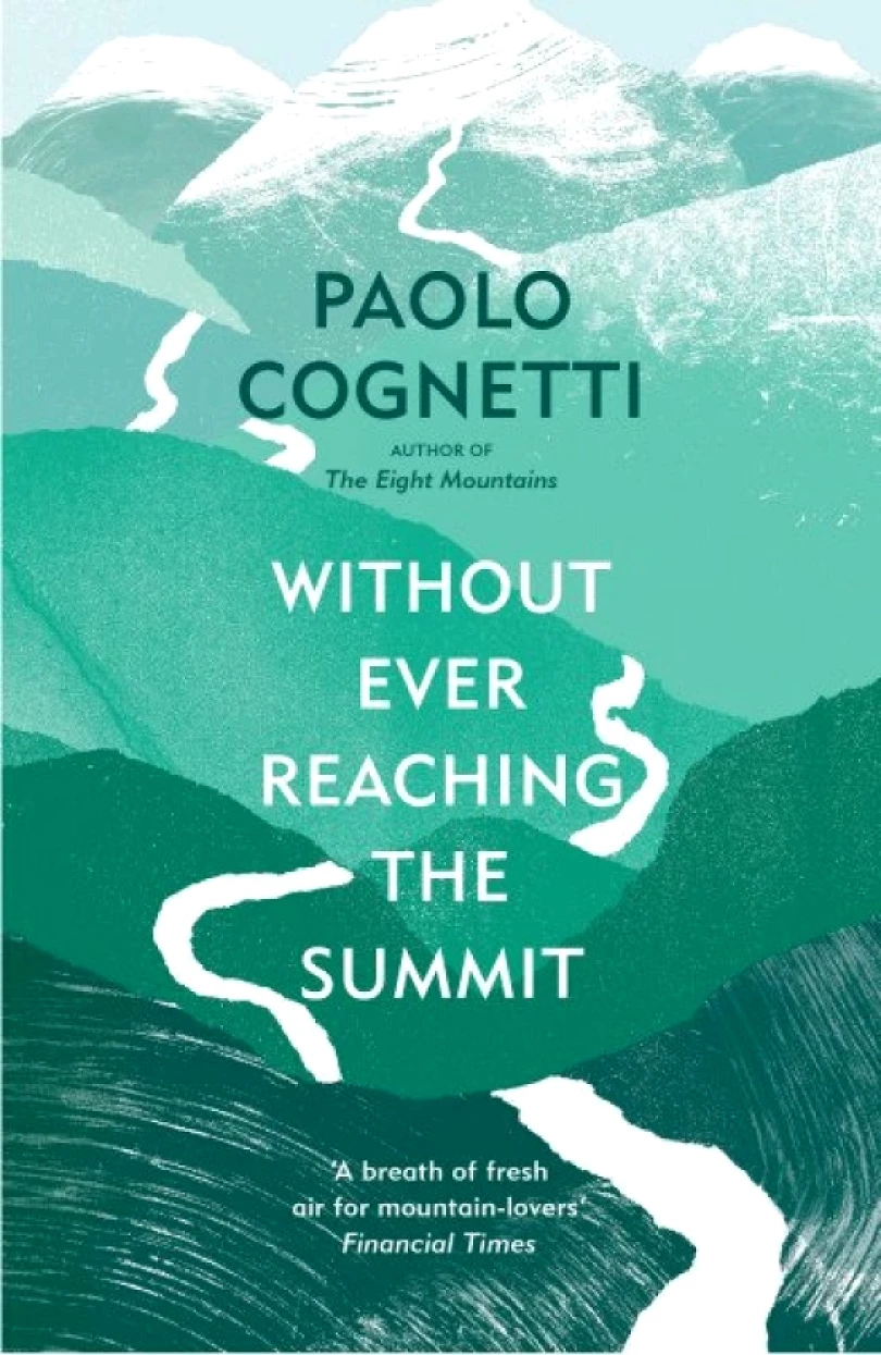 Levně Without Ever Reaching the Summit: A Himalayan Journey (Paolo Cognetti, 2024)