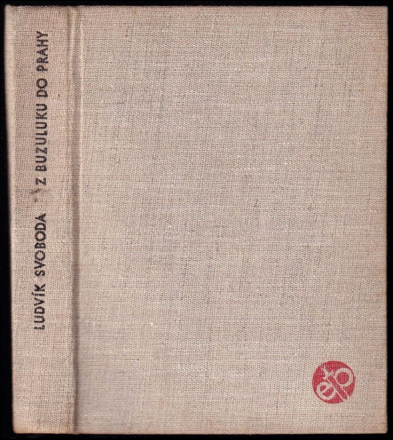 Levně Z Buzuluku do Prahy (Ludvík Svoboda, 1967)