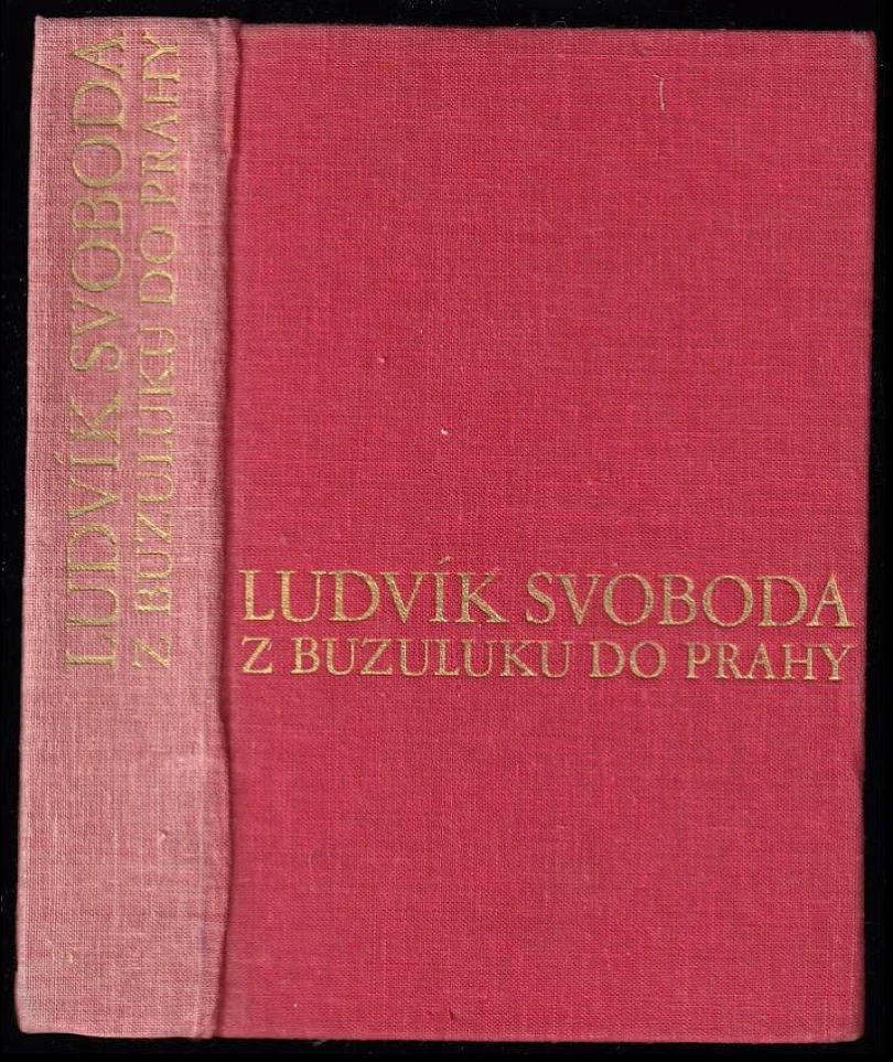 Z Buzuluku do Prahy (Ludvík Svoboda, 1974)
