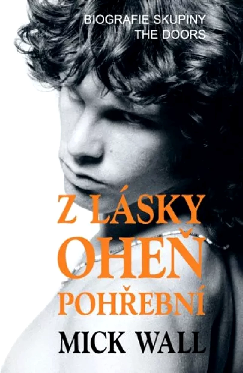 Z lásky oheň pohřební (Mick Wall, 2016)