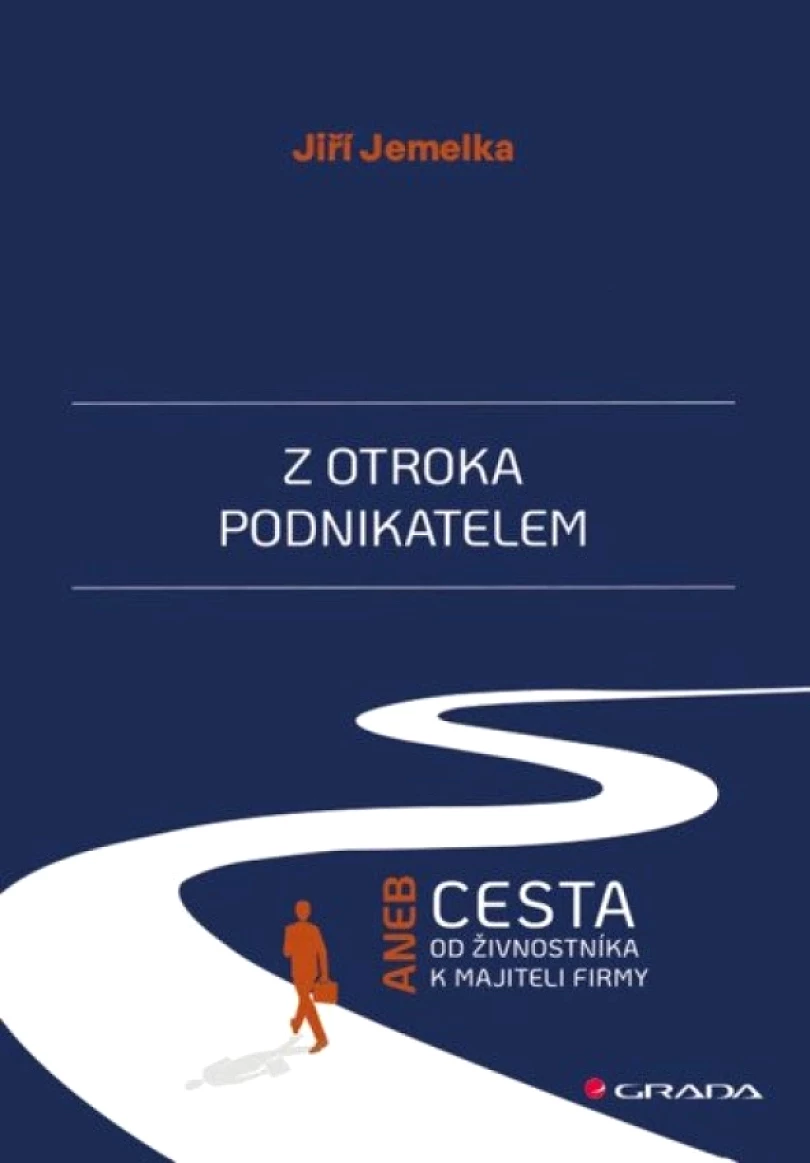 Z otroka podnikatelem aneb Cesta od živnostníka k majiteli firmy (Jiří Jemelka, 2025)