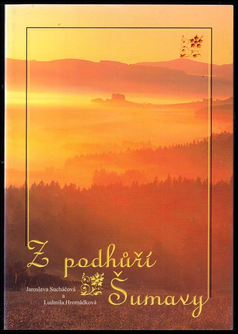 Z podhůří Šumavy (Jaroslava Sucháčová, 2002)