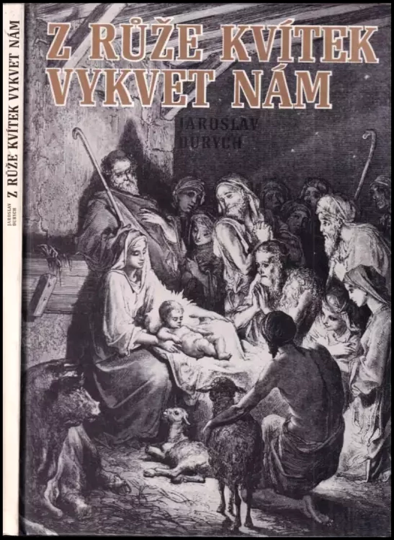 Z růže kvítek vykvet nám (Jaroslav Durych, 1991)