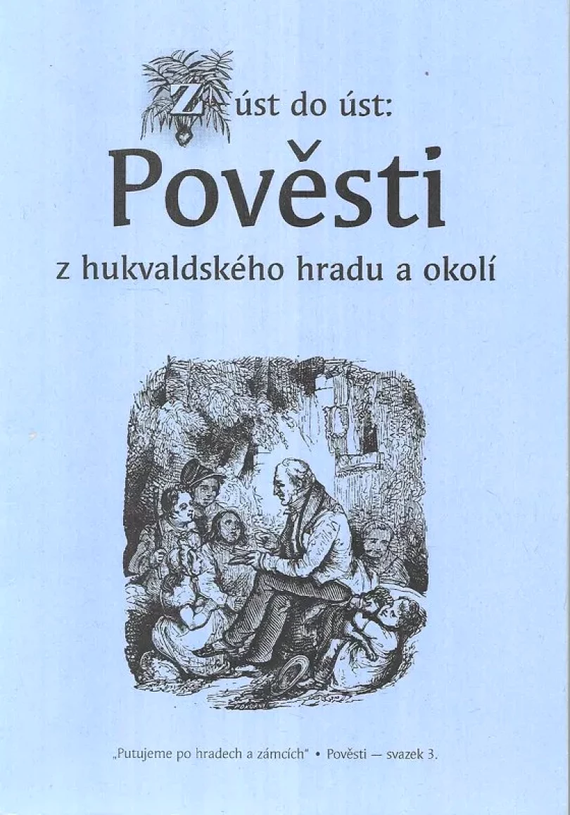 Z úst do úst: Pověsti z hukvaldského hradu a okolí (Jaromír Polášek, 2004)