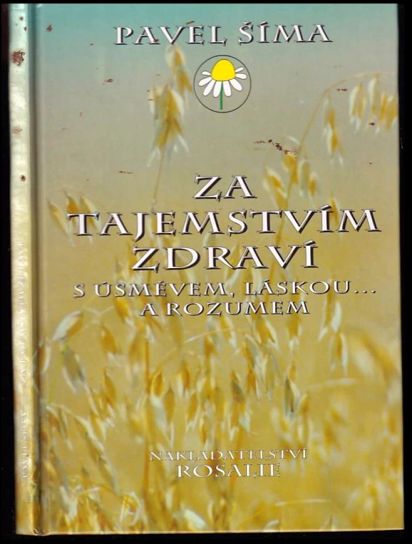 Za tajemstvím zdraví s úsměvem, láskou-- a rozumem (Pavel Šima, 1997)