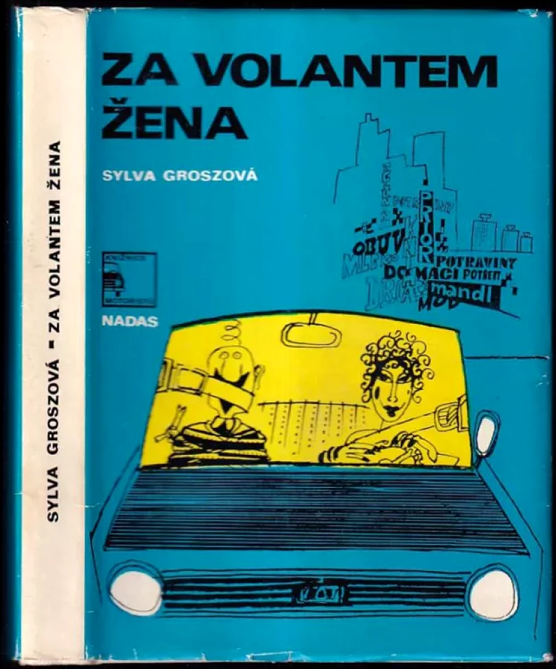 Za volantem žena, aneb, Breviář řidičky-začátečnice (Sylva Groszová, 1979)