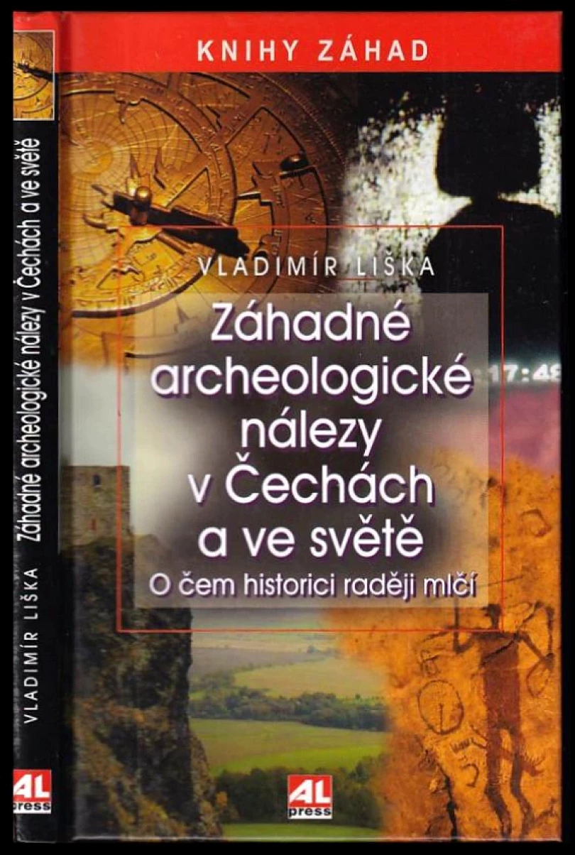 Levně Záhadné archeologické nálezy v Čechách a ve světě (Vladimír Liška, 2012)