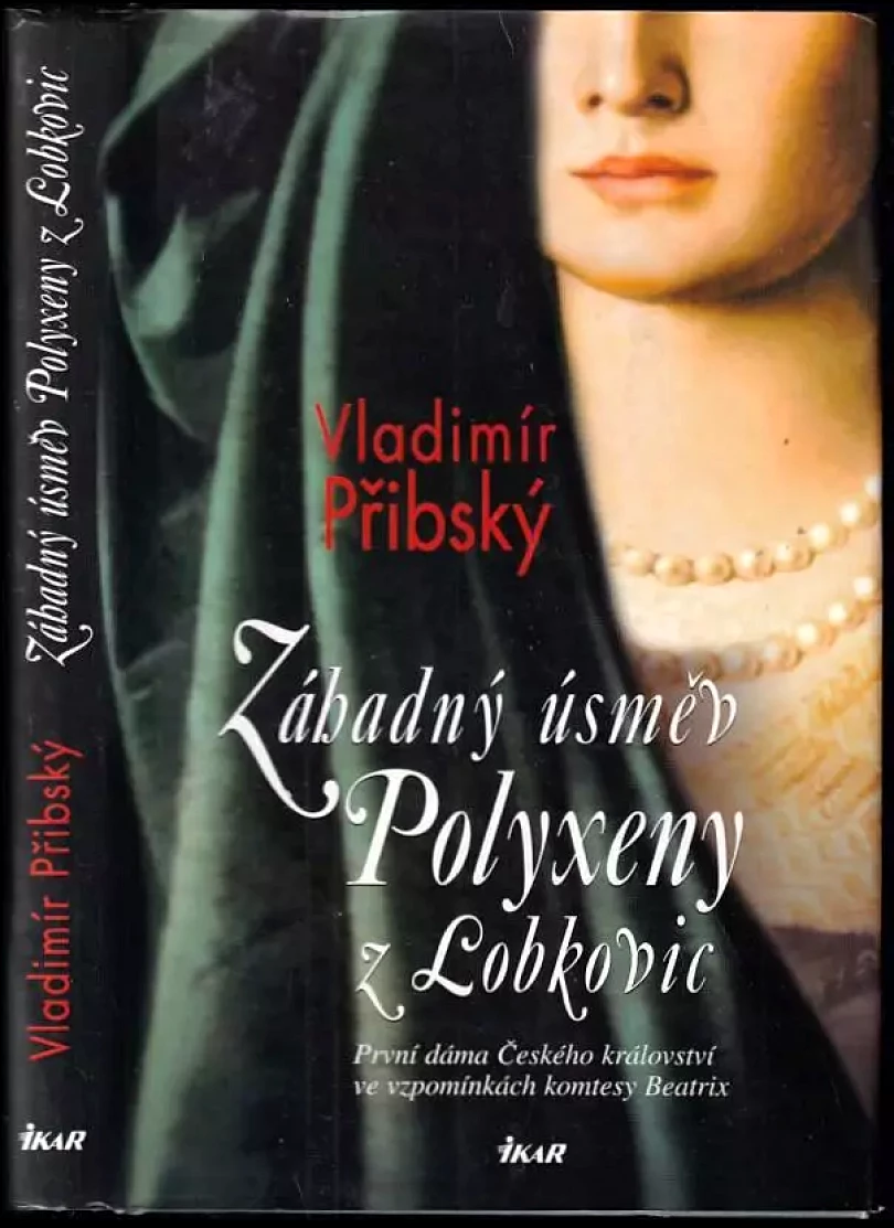 Záhadný úsměv Polyxeny z Lobkovic (Vladimír Přibský, 2010)