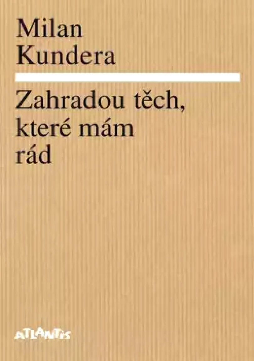 Levně Zahradou těch, které mám rád (Milan Kundera, 2014)