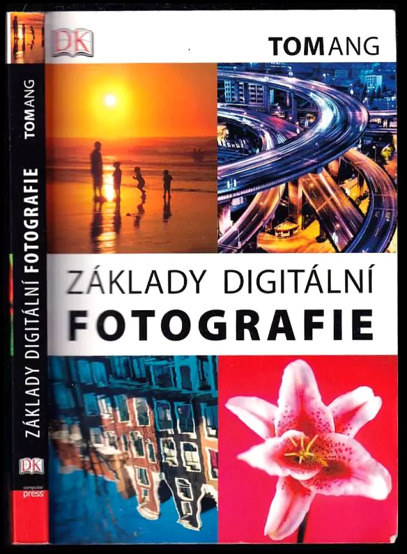 Základy digitální fotografie (Tom Ang, 2013)