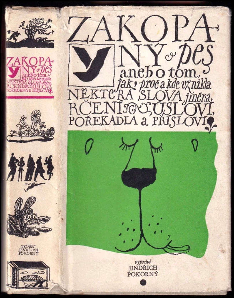 Zakopaný pes, aneb, O tom, jak, proč a kde vznikla některá slova, jména, rčení, úsloví, pořekadla a přísloví (Václav Kabát, 1976)