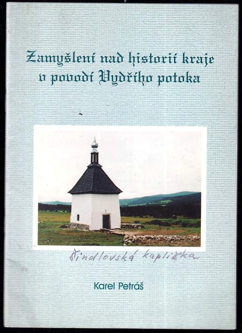 Levně Zamyšlení nad historií kraje v povodí Vydřího potoka (Karel Petráš, 1998)