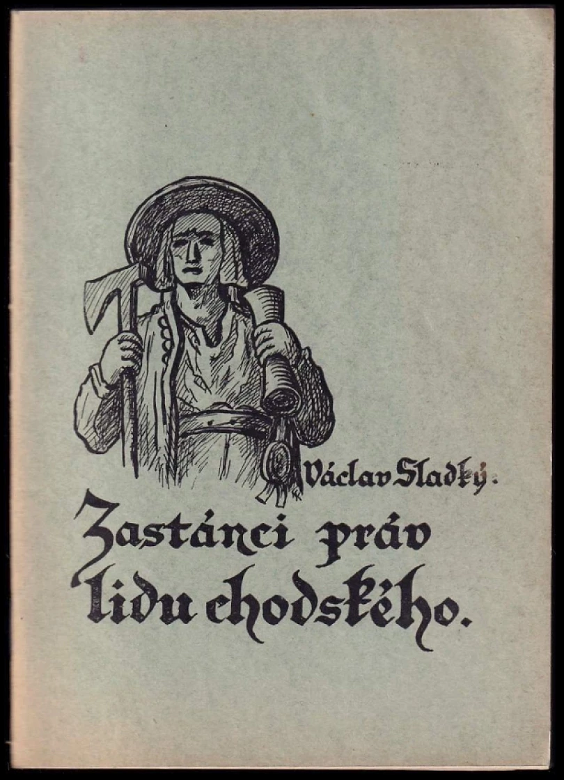 Levně Zastánci práv lidu chodského PODPIS/AUTORSKÁ DEDIKACE-Václav Sladký (Václav Sladký, 1948)