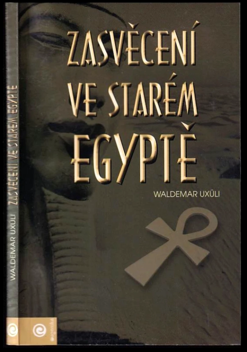 Zasvěcení ve starém Egyptě (Waldemar Uxüli, 2004)