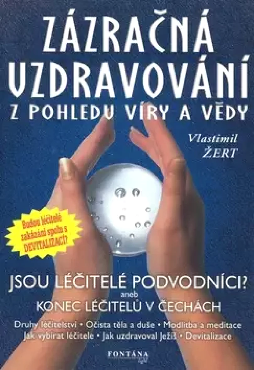 Zázračná uzdravování z pohledu víry a vědy (Vlastimil Žert, 2001)