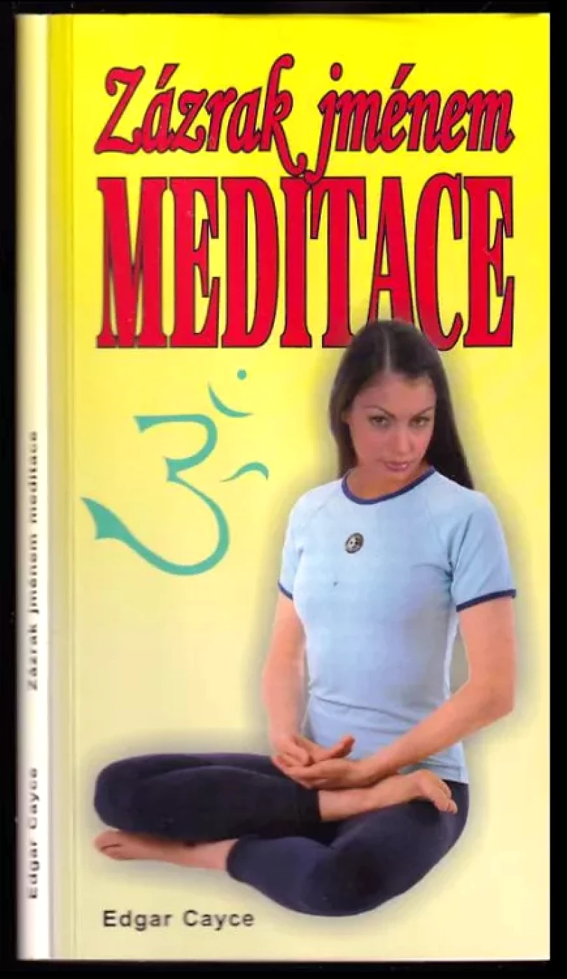 Zázrak jménem meditace (Edgar Cayce, 2013)