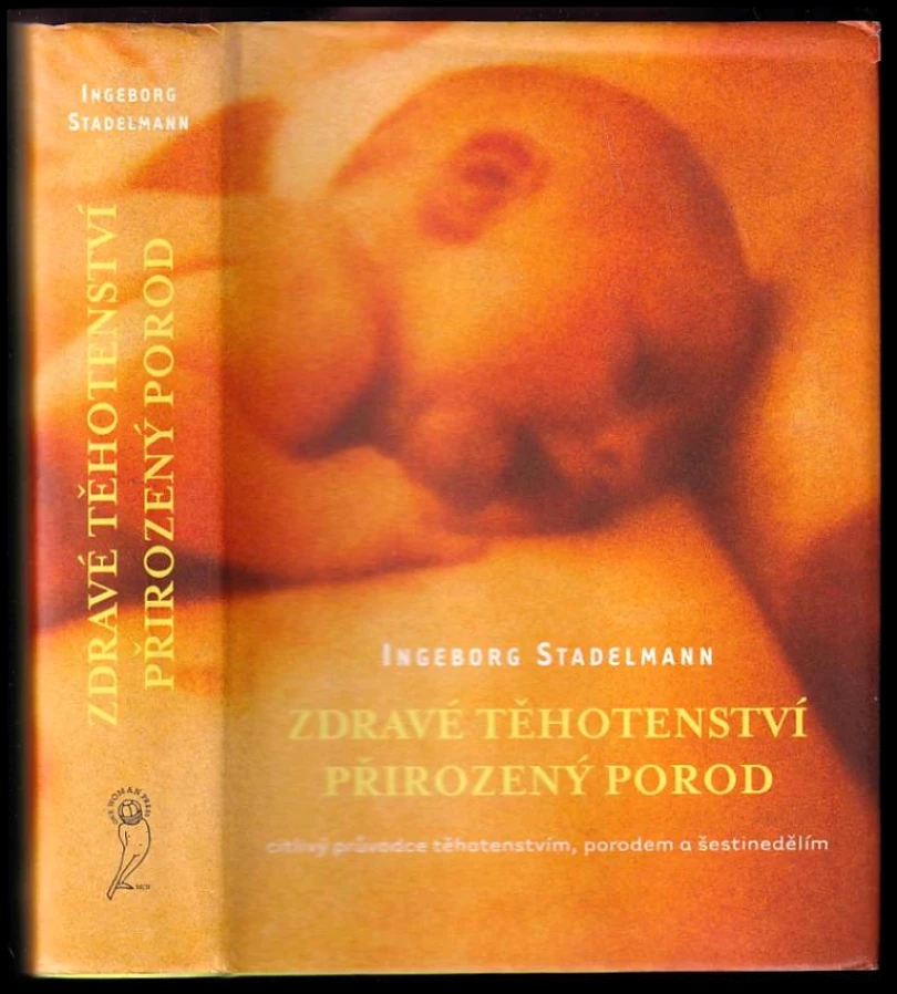 Levně Zdravé těhotenství, přirozený porod (Ingeborg Stadelmann, 2004)