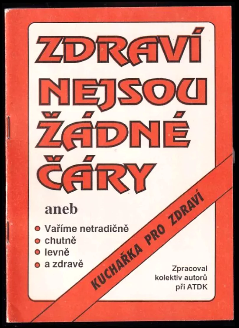 Zdraví nejsou žádné čáry aneb Vaříme netradičně, chutně, levně a zdravě (, 1991)