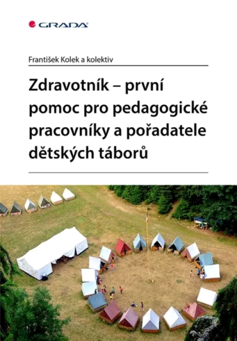 Levně Zdravotník - první pomoc pro pedagogické pracovníky a pořadatele dětských táborů (František Kolek, 2022)