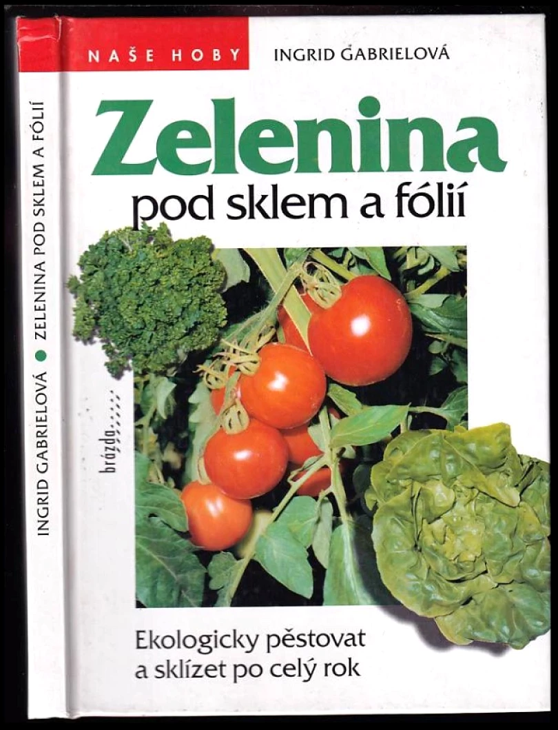 Levně Zelenina pod sklem a fólií (Ingrid Gabriel, 1997)